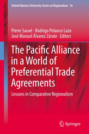 The Pacific Alliance In A World Of Preferential Trade Agreements 1st Ed Pierre Sauv