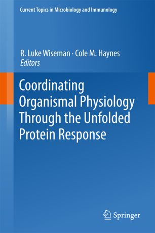 Coordinating Organismal Physiology Through The Unfolded Protein Response 1st Ed R Luke Wiseman