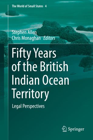 Fifty Years Of The British Indian Ocean Territory 1st Ed Stephen Allen