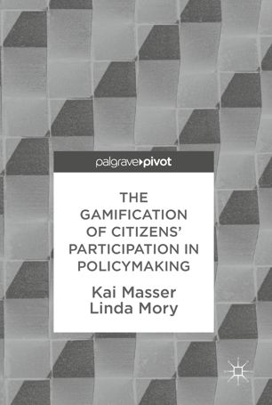The Gamification Of Citizens Participation In Policymaking 1st Ed Kai Masser