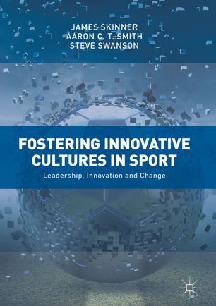 Fostering Innovative Cultures In Sport 1st Ed James Skinner
