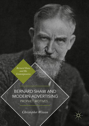 Bernard Shaw And Modern Advertising 1st Ed Christopher Wixson