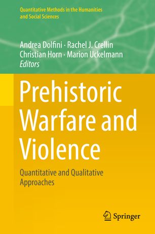 Prehistoric Warfare And Violence 1st Ed Andrea Dolfini Rachel J Crellin