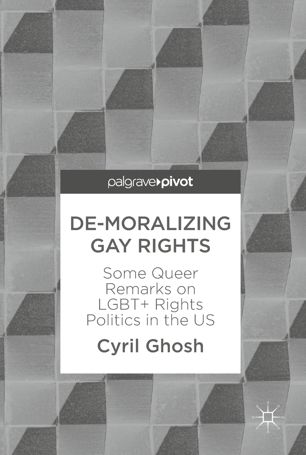 Demoralizing Gay Rights 1st Ed Cyril Ghosh