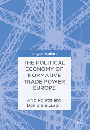 The Political Economy Of Normative Trade Power Europe 1st Ed Arlo Poletti