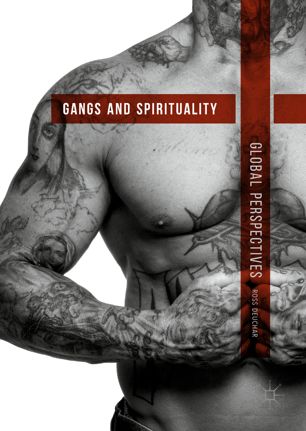 Gangs And Spirituality 1st Ed Ross Deuchar