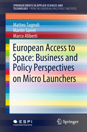 European Access To Space Business And Policy Perspectives On Micro Launchers 1st Ed Matteo Tugnoli