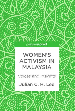 Womens Activism In Malaysia 1st Ed Julian C H Lee