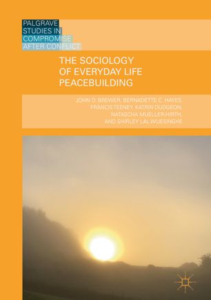 The Sociology Of Everyday Life Peacebuilding 1st Ed John D Brewer