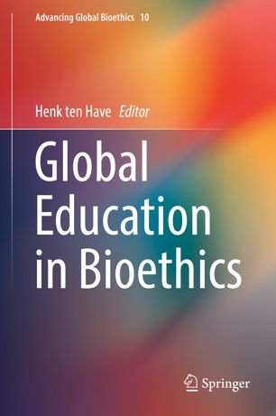 Global Education In Bioethics 1st Ed Henk Ten Have