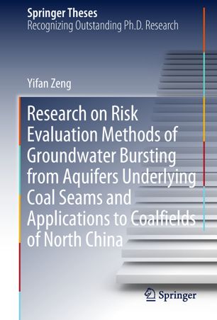 Research On Risk Evaluation Methods Of Groundwater Bursting From Aquifers Underlying Coal Seams And Applications To Coalfields Of North China 1st Ed Yifan Zeng