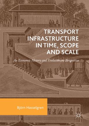 Transport Infrastructure In Time Scope And Scale 1st Ed Bjrn Hasselgren