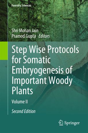 Step Wise Protocols For Somatic Embryogenesis Of Important Woody Plants Volume I 2nd Ed Shri Mohan Jain