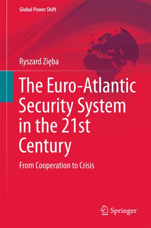 The Euroatlantic Security System In The 21st Century 1st Ed Ryszard Ziba