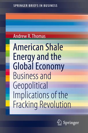 American Shale Energy And The Global Economy 1st Ed Andrew R Thomas