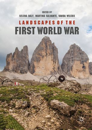 Landscapes Of The First World War 1st Ed Selena Daly Martina Salvante
