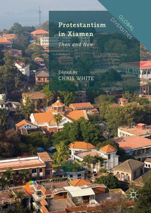 Protestantism In Xiamen 1st Ed Chris White