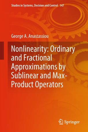 Nonlinearity Ordinary And Fractional Approximations By Sublinear And Maxproduct Operators 1st Ed George A Anastassiou