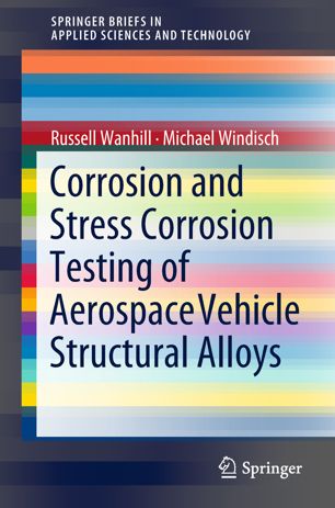 Corrosion And Stress Corrosion Testing Of Aerospace Vehicle Structural Alloys 1st Ed Russell Wanhill