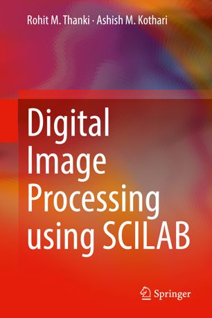 Digital Image Processing Using Scilab 1st Ed Rohit M Thanki