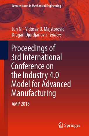 Proceedings Of 3rd International Conference On The Industry 40 Model For Advanced Manufacturing 1st Ed Jun Ni