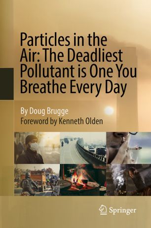 Particles In The Air The Deadliest Pollutant Is One You Breathe Every Day 1st Ed Doug Brugge