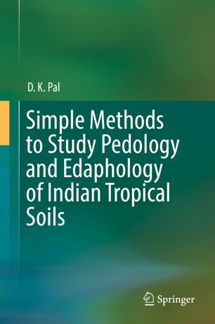 Simple Methods To Study Pedology And Edaphology Of Indian Tropical Soils 1st Ed D K Pal