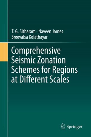 Comprehensive Seismic Zonation Schemes For Regions At Different Scales 1st Ed T G Sitharam