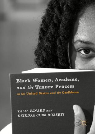Black Women Academe And The Tenure Process In The United States And The Caribbean 1st Ed Talia Esnard