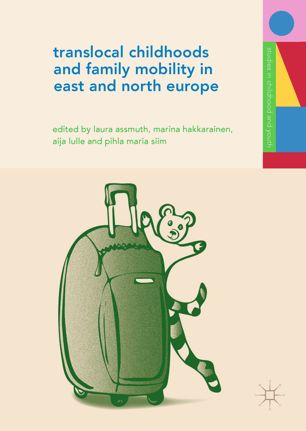 Translocal Childhoods And Family Mobility In East And North Europe 1st Ed Laura Assmuth