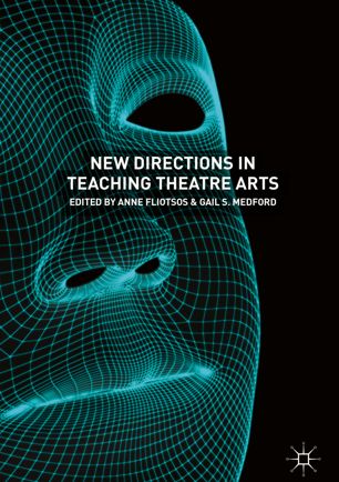 New Directions In Teaching Theatre Arts 1st Ed Anne Fliotsos