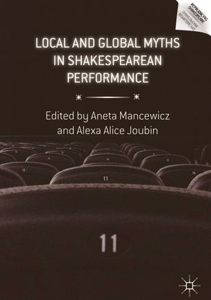 Local And Global Myths In Shakespearean Performance 1st Ed Aneta Mancewicz