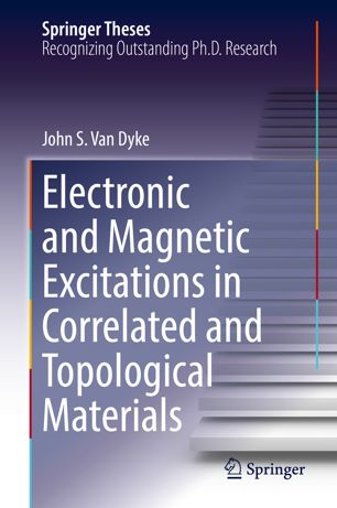 Electronic And Magnetic Excitations In Correlated And Topological Materials 1st Ed John S Van Dyke
