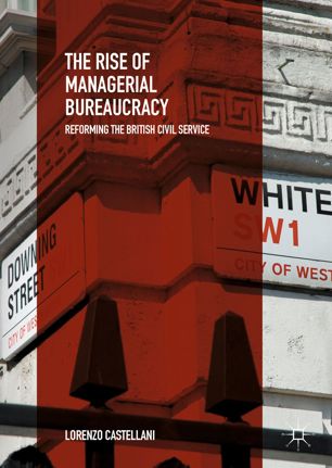 The Rise Of Managerial Bureaucracy 1st Ed Lorenzo Castellani