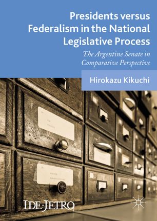 Presidents Versus Federalism In The National Legislative Process 1st Ed Hirokazu Kikuchi