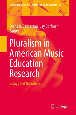 Pluralism In American Music Education Research 1st Ed Diana R Dansereau