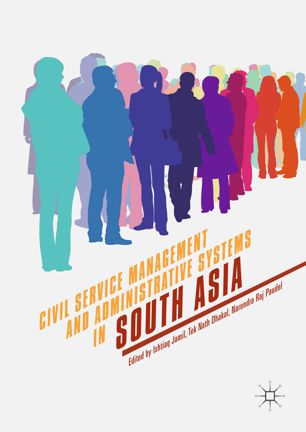 Civil Service Management And Administrative Systems In South Asia 1st Ed Ishtiaq Jamil