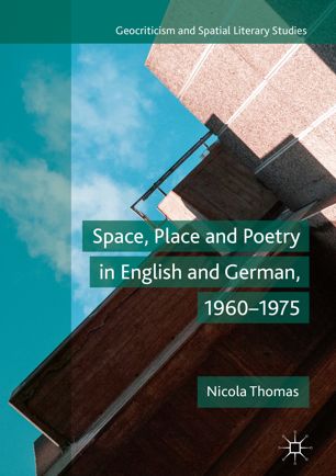 Space Place And Poetry In English And German 19601975 1st Ed Nicola Thomas