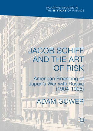 Jacob Schiff And The Art Of Risk 1st Ed Adam Gower