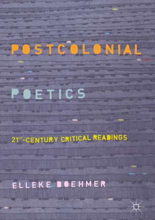 Postcolonial Poetics 1st Ed Elleke Boehmer