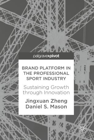 Brand Platform In The Professional Sport Industry 1st Ed Jingxuan Zheng