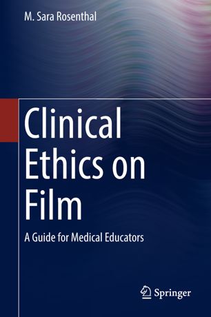 Clinical Ethics On Film 1st Ed M Sara Rosenthal