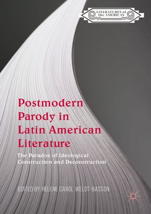 Postmodern Parody In Latin American Literature 1st Ed Helene Carol Weldtbasson