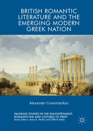 British Romantic Literature And The Emerging Modern Greek Nation 1st Ed Alexander Grammatikos
