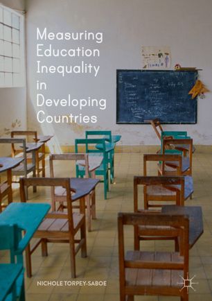 Measuring Education Inequality In Developing Countries 1st Ed Nichole Torpeysaboe