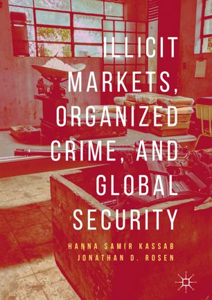 Illicit Markets Organized Crime And Global Security 1st Ed Hanna Samir Kassab