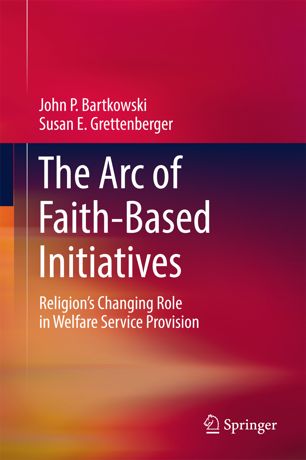 The Arc Of Faithbased Initiatives 1st Ed John P Bartkowski