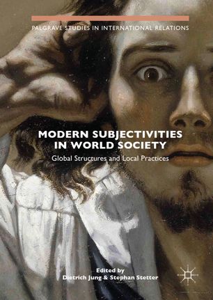 Modern Subjectivities In World Society 1st Ed Dietrich Jung