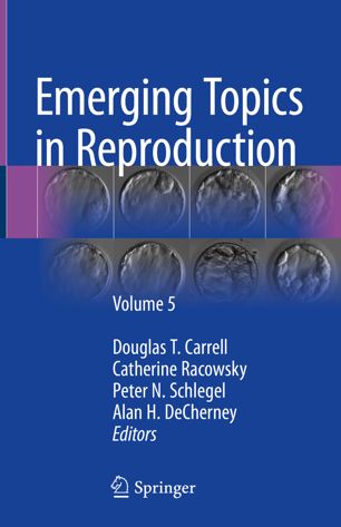 Emerging Topics In Reproduction 1st Ed Douglas T Carrell Catherine Racowsky