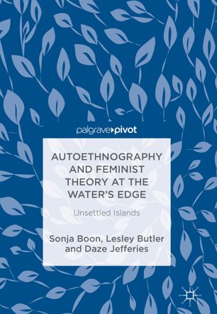 Autoethnography And Feminist Theory At The Waters Edge 1st Ed Sonja Boon
